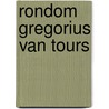 Rondom Gregorius van Tours door Onbekend