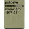 Politieke emancipatie vrouw arp 1917-53 door Streek