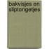 Bakvisjes en sliptongetjes