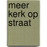 Meer kerk op straat