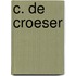 C. de Croeser
