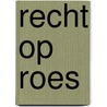 Recht op roes door R. Jezek