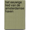 Het eeuwige lied van de Amsterdamse haven door T. Heijdra