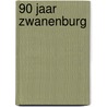 90 jaar Zwanenburg door C. Lucke