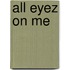 All eyez on me
