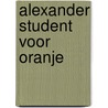 Alexander student voor oranje door Onbekend