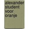Alexander student voor oranje by Unknown