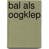 Bal als oogklep by Rompu