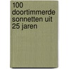 100 doortimmerde sonnetten uit 25 jaren door Kal