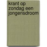 Krant op zondag een jongensdroom by Bok