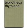 Bibliotheca thymiana by Unknown