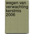 Wegen van verwachting kerstmis 2006