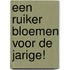 Een ruiker bloemen voor de jarige!