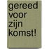 Gereed voor zijn komst!