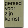 Gereed voor zijn komst! door M.T. Fischer