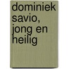 Dominiek Savio, jong en heilig door D. Federspiel