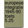 Europese integratie 1945-90 toets 5.25 door Beetsma