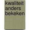 Kwaliteit anders bekeken by Unknown