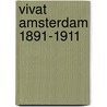 Vivat amsterdam 1891-1911 door Onbekend