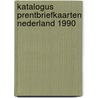 Katalogus prentbriefkaarten nederland 1990 by Unknown