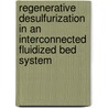 Regenerative desulfurization in an interconnected fluidized bed system door R. Korbee