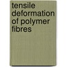 Tensile deformation of polymer fibres by J.J.M. Baltussen