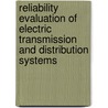 Reliability evaluation of electric transmission and distribution systems door J.J. Meeuwsen