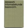 Datawerk informatiekunde basisvorm. door P. Duyvesteyn