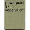 Powerpoint 97 in vogelvlucht door P. Duyvesteyn