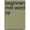 Beginnen met Word XP door P. Duyvesteyn