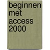 Beginnen met Access 2000 door P. Duyvesteyn