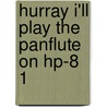 Hurray i'll play the panflute on hp-8 1 door Hemon