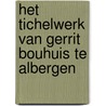 Het Tichelwerk van Gerrit Bouhuis te Albergen door T. Hesselink-Van der Riet