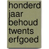 Honderd jaar behoud Twents erfgoed by Unknown