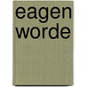 Eagen worde door Anne van der Meiden