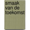 Smaak van de Toekomst by Th. Kroese