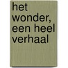 Het wonder, een heel verhaal by H.J. van de Steen