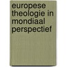 Europese theologie in mondiaal perspectief door H.W. von der Dunk