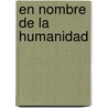 En nombre de la humanidad by M. Rath