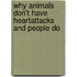 Why animals don't have heartattacks and people do