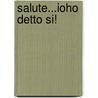 Salute...ioho detto si! door M.D. Rath