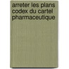 Arreter les plans codex du cartel pharmaceutique by M.D. Rath