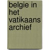Belgie in het Vatikaans Archief door Wilbert van der Steen