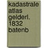 Kadastrale atlas gelderl. 1832 batenb