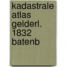 Kadastrale atlas gelderl. 1832 batenb by Heiningen