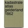 Kadastrale Atlas Gelderland 1862 door P. van Beek