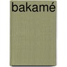 Bakamé by Jeroen Janssen