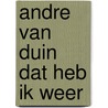 Andre van duin dat heb ik weer by Driel