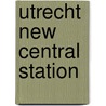 Utrecht New Central Station by J. Kulcke