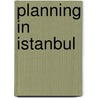 Planning in Istanbul door Onbekend